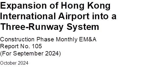 Expansion of Hong Kong International Airport into a Three-Runway System
Construction Phase Monthly EM&A
Report No. 105
(For September 2024)
October 2024